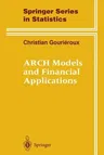 Arch Models and Financial Applications (Softcover Reprint of the Original 1st 1997)