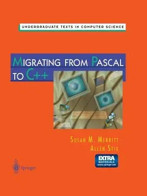 Migrating from Pascal to C++ (Softcover Reprint of the Original 1st 1997)