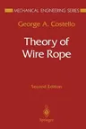 Theory of Wire Rope (1997. Softcover Reprint of the Original 2nd 1997)