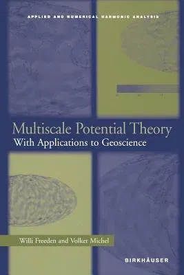 Multiscale Potential Theory: With Applications to Geoscience (Softcover Reprint of the Original 1st 2004)