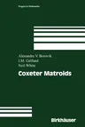 Coxeter Matroids (Softcover Reprint of the Original 1st 2003)