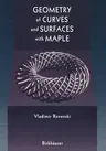 Geometry of Curves and Surfaces with Maple (Softcover Reprint of the Original 1st 2000)