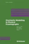 Stochastic Modelling in Physical Oceanography (Softcover Reprint of the Original 1st 1996)