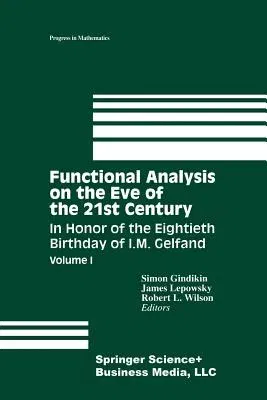 Functional Analysis on the Eve of the 21st Century: Volume I: In Honor of the Eightieth Birthday of I. M. Gelfand (Softcover Reprint of the Original 1