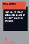 High-Speed Range Estimation Based on Intensity Gradient Analysis (Softcover Reprint of the Original 1st 1991)