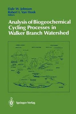 Analysis of Biogeochemical Cycling Processes in Walker Branch Watershed (Softcover Reprint of the Original 1st 1989)