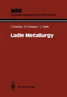 Ladle Metallurgy (Softcover Reprint of the Original 1st 1989)