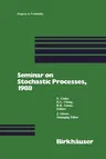 Seminar on Stochastic Processes, 1988 (Softcover Reprint of the Original 1st 1989)