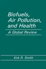 Biofuels, Air Pollution, and Health: A Global Review (1987)