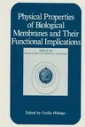 Physical Properties of Biological Membranes and Their Functional Implications (Softcover Reprint of the Original 1st 1988)