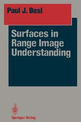 Surfaces in Range Image Understanding (Softcover Reprint of the Original 1st 1988)