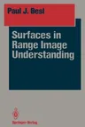 Surfaces in Range Image Understanding (Softcover Reprint of the Original 1st 1988)