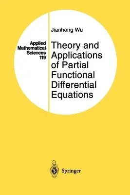 Theory and Applications of Partial Functional Differential Equations (Softcover Reprint of the Original 1st 1996)