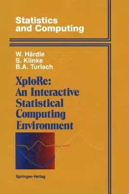 Xplore: An Interactive Statistical Computing Environment (Softcover Reprint of the Original 1st 1995)