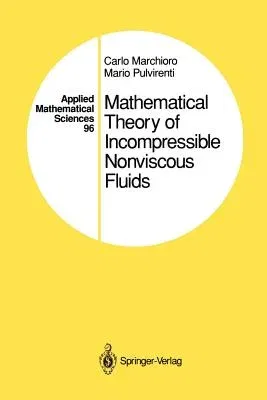 Mathematical Theory of Incompressible Nonviscous Fluids (Softcover Reprint of the Original 1st 1994)