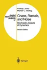 Chaos, Fractals, and Noise: Stochastic Aspects of Dynamics (1994. Softcover Reprint of the Original 2nd 1994)