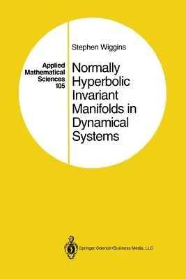 Normally Hyperbolic Invariant Manifolds in Dynamical Systems (Softcover Reprint of the Original 1st 1994)