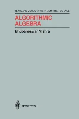 Algorithmic Algebra (Softcover Reprint of the Original 1st 1993)