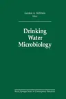 Drinking Water Microbiology: Progress and Recent Developments (Softcover Reprint of the Original 1st 1990)