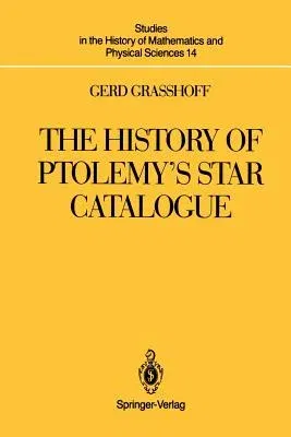 The History of Ptolemy's Star Catalogue (Softcover Reprint of the Original 1st 1990)