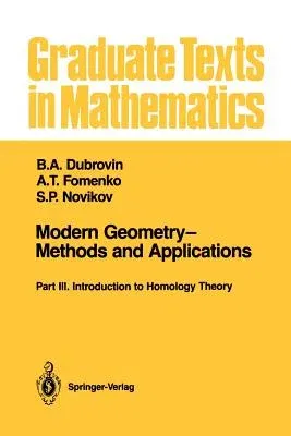 Modern Geometry--Methods and Applications: Part III: Introduction to Homology Theory (Softcover Reprint of the Original 1st 1990)