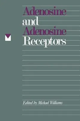 Adenosine and Adenosine Receptors (Softcover Reprint of the Original 1st 1990)