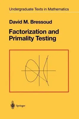 Factorization and Primality Testing (Softcover Reprint of the Original 1st 1989)