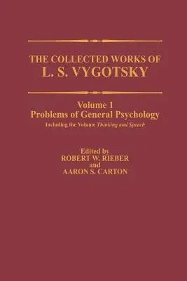 The Collected Works of L. S. Vygotsky: Problems of General Psychology, Including the Volume Thinking and Speech (Softcover Reprint of the Original 1st 198