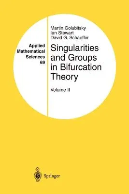 Singularities and Groups in Bifurcation Theory: Volume II (Softcover Reprint of the Original 1st 1988)