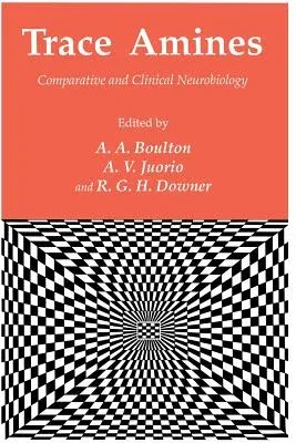 Trace Amines: Comparative and Clinical Neurobiology (Softcover Reprint of the Original 1st 1988)