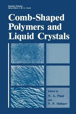 Comb-Shaped Polymers and Liquid Crystals (Softcover Reprint of the Original 1st 1987)