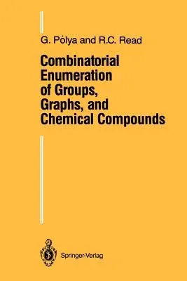 Combinatorial Enumeration of Groups, Graphs, and Chemical Compounds (Softcover Reprint of the Original 1st 1987)