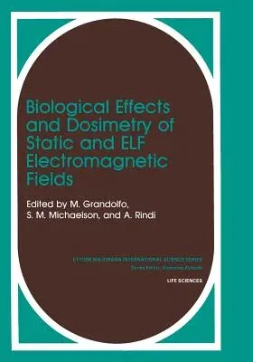 Biological Effects and Dosimetry of Static and Elf Electromagnetic Fields (1985)