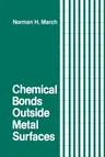 Chemical Bonds Outside Metal Surfaces (Softcover Reprint of the Original 1st 1986)