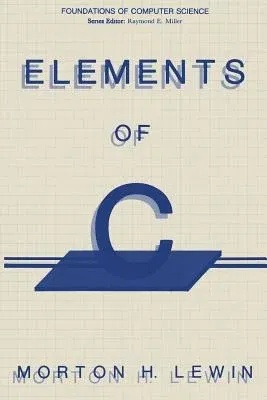 Elements of C (Softcover Reprint of the Original 1st 1986)