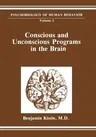 Conscious and Unconscious Programs in the Brain (Softcover Reprint of the Original 1st 1986)