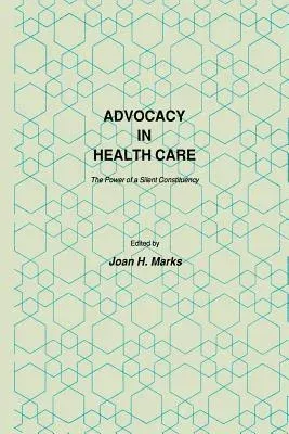 Advocacy in Health Care: The Power of a Silent Constituency (Softcover Reprint of the Original 1st 1986)