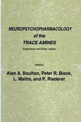 Neuropsychopharmacology of the Trace Amines: Experimental and Clinical Aspects (1985)