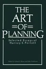 The Art of Planning: Selected Essays of Harvey S. Perloff (Softcover Reprint of the Original 1st 1985)