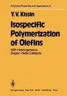 Isospecific Polymerization of Olefins: With Heterogeneous Ziegler-Natta Catalysts (Softcover Reprint of the Original 1st 1985)