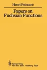 Papers on Fuchsian Functions (Softcover Reprint of the Original 1st 1985)