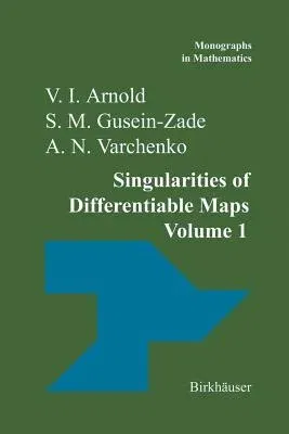 Singularities of Differentiable Maps: Volume I: The Classification of Critical Points Caustics and Wave Fronts (Softcover Reprint of the Original 1st