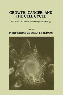 Growth, Cancer, and the Cell Cycle: The Molecular, Cellular, and Developmental Biology (1984)