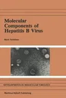 Molecular Components of Hepatitis B Virus (Softcover Reprint of the Original 1st 1985)