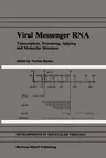 Viral Messenger RNA: Transcription, Processing, Splicing and Molecular Structure (Softcover Reprint of the Original 1st 1985)