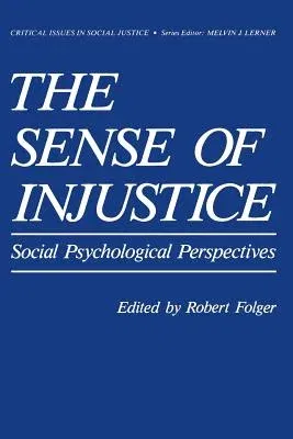 The Sense of Injustice: Social Psychological Perspectives (Softcover Reprint of the Original 1st 1984)