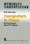 Computers in Chess: Solving Inexact Search Problems (Softcover Reprint of the Original 1st 1984)