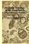 Molecular Pathology of Nerve and Muscle: Noxious Agents and Genetic Lesions (1983)