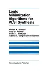 Logic Minimization Algorithms for VLSI Synthesis (Softcover Reprint of the Original 1st 1984)