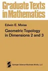 Geometric Topology in Dimensions 2 and 3 (Softcover Reprint of the Original 1st 1977)